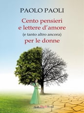 Cento pensieri e lettere d amore (e tanto altro ancora) per le donne