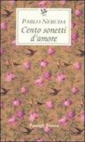 Cento sonetti d amore. Testo spagnolo a fronte