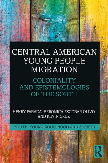 Central American Young People Migration - Henry Parada - Veronica Escobar Olivo - Kevin Cruz