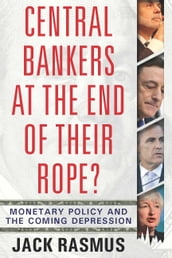 Central Bankers at the End of Their Rope?