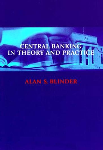 Central Banking in Theory and Practice - Alan S. Blinder