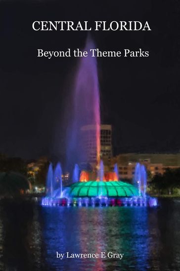 Central Florida - Beyond the Theme Parks - Lawrence Gray