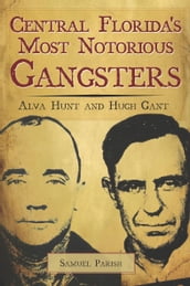 Central Florida s Most Notorious Gangsters