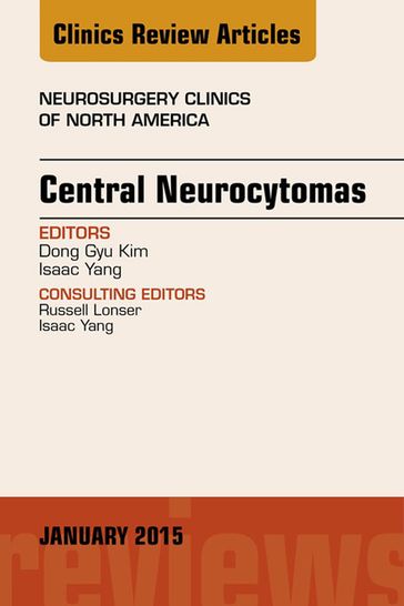 Central Neurocytomas, An Issue of Neurosurgery Clinics of North America - MD Isaac Yang