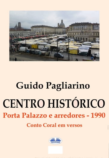 Centro Histórico  Porta Palazzo E Arredores 1990 - Guido Pagliarino