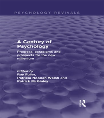 A Century of Psychology (Psychology Revivals) - Patricia Noonan Walsh - Patrick McGinley - Ray Fuller