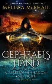 Cephrael s Hand: A Pattern of Shadow & Light Book One