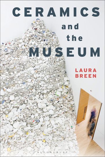 Ceramics and the Museum - Laura Breen