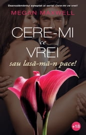 Cere-mi ce vrei sau lasa-ma-n pace!