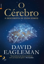 O Cérebro À Descoberta de Quem Somos