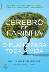 Cérebro de Farinha O Plano para Toda a Vida