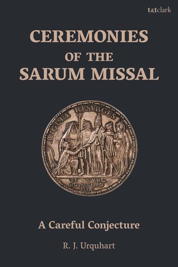 Ceremonies of the Sarum Missal - Mr Richard Urquhart