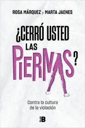 Cerró usted las piernas?