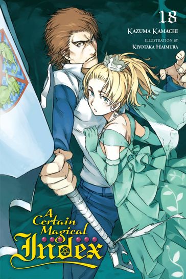 A Certain Magical Index, Vol. 18 (light novel) - Kamachi Kazuma