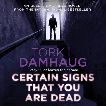 Certain Signs That You Are Dead (Oslo Crime Files 4) - Torkil Damhaug
