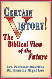 Certain Victory! The Biblical View of the Future