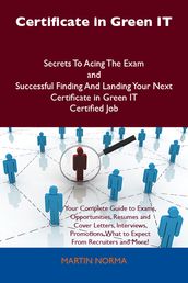 Certificate in Green IT Secrets To Acing The Exam and Successful Finding And Landing Your Next Certificate in Green IT Certified Job