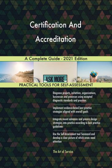 Certification And Accreditation A Complete Guide - 2021 Edition - Gerardus Blokdyk