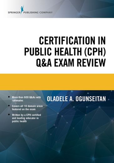 Certification in Public Health (CPH) Q&A Exam Review - Oladele A. Ogunseitan - PhD - MPH