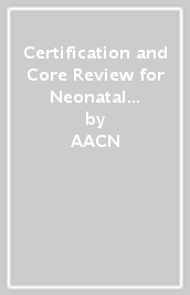 Certification and Core Review for Neonatal Intensive Care Nursing