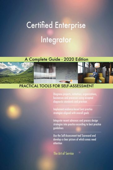 Certified Enterprise Integrator A Complete Guide - 2020 Edition - Gerardus Blokdyk