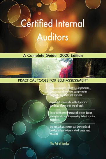 Certified Internal Auditors A Complete Guide - 2020 Edition - Gerardus Blokdyk