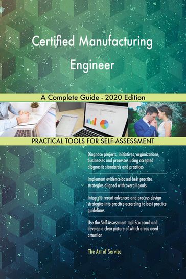 Certified Manufacturing Engineer A Complete Guide - 2020 Edition - Gerardus Blokdyk