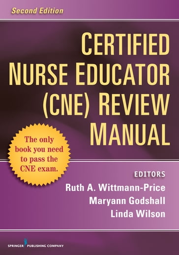 Certified Nurse Educator (CNE) Review Manual, Second Edition - Ruth A. Wittmann-Price - PhD - rn - CNS - CNE - CHSE - ANEF - FAAN