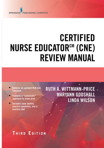 Certified Nurse Educator (CNE) Review Manual, Third Edition - PhD  RN  CPAN  CAPA  BC  CNE  CHSE  CHSE-A  ANEF  FAAN Linda Wilson - PhD  CNE  CCRN  CPN Maryann Godshall