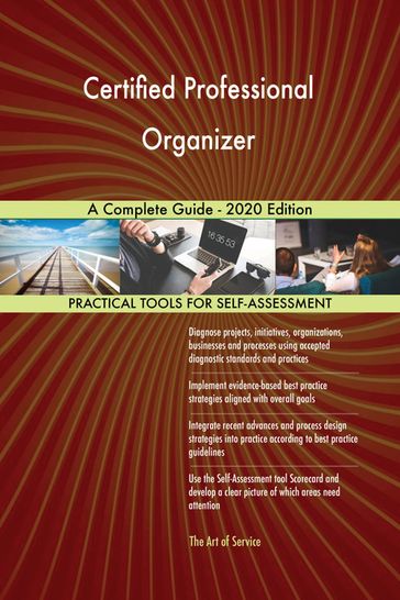 Certified Professional Organizer A Complete Guide - 2020 Edition - Gerardus Blokdyk