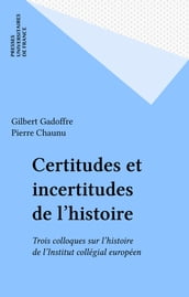 Certitudes et incertitudes de l histoire