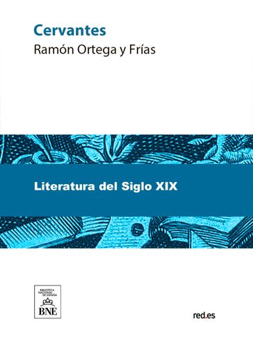 Cervantes : novela original - Ramón Ortega y Frías