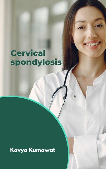 Cervical Spondylosis - Kavya Kumawat