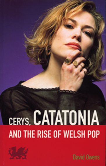 Cerys, Catatonia And The Rise Of Welsh Pop - David Owens