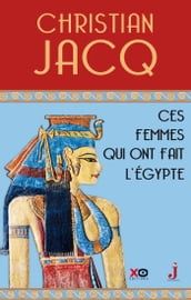 Ces femmes qui ont fait l Egypte - D Isis à Cléopâtre