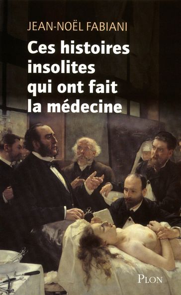 Ces histoires insolites qui ont fait la médecine - Alain Bouldouyre - Jean-Noel Fabiani-Salmon