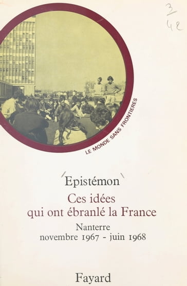 Ces idées qui ont ébranlé la France : Nanterre, novembre 1967-juin 1968 - Denis Richet - Didier Anzieu - Francois Furet - Épistémon
