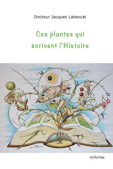Ces plantes qui écrivent l'Histoire - Jacques Labescat