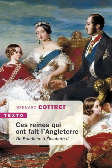 Ces reines qui ont fait l'Angleterre - Bernard Cottret