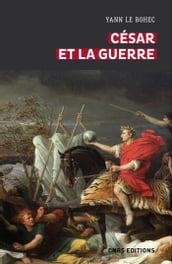 César et la guerre. Etudes d histoire militaire