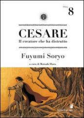 Cesare. Il creatore che ha distrutto. 8.