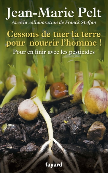 Cessons de tuer la terre pour nourrir l'homme ! - Jean-Marie Pelt