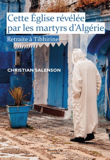 Cette Eglise révélée par les martyrs d'Algérie - Christian Salenson