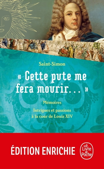 Cette pute me fera mourir !... - Louis de Rouvroy de Saint-Simon