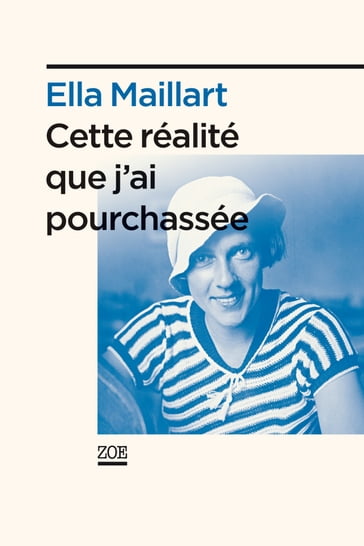 "Cette réalité que j'ai pourchassée" - Ella Maillart