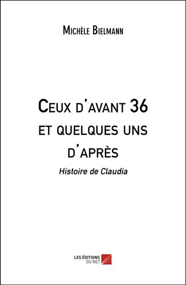 Ceux d'avant 36 et quelques uns d'après - Michèle Bielmann