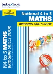 CfE Maths for Scotland National 4 to 5 Maths Bridging Skills Book: Prepare for National 5 Maths SQA Exams