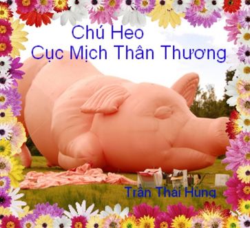 Chú Heo Cc Mch Thân Yêu - Hùng Trn Thái