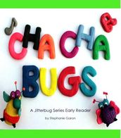 Cha-Cha Bugs: A Jitterbug Series Early Reader