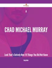 A Chad Michael Murray Look That s Entirely New - 111 Things You Did Not Know